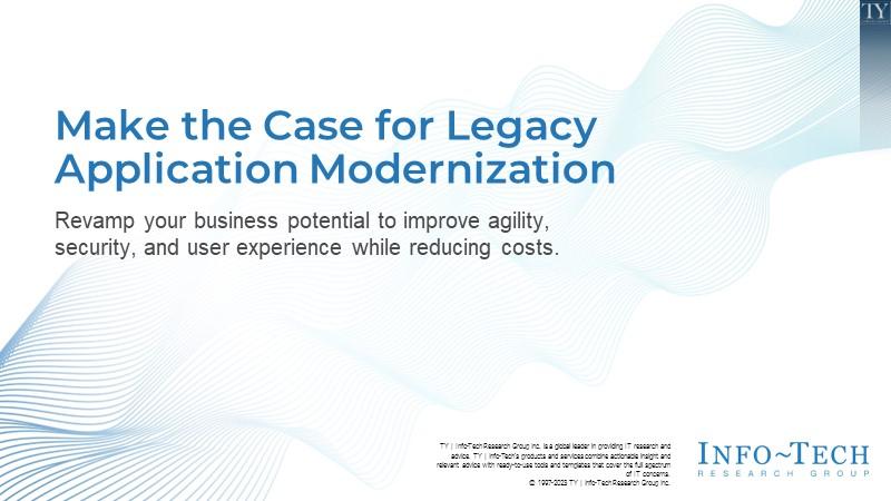 Make the Case for Legacy Application Modernization