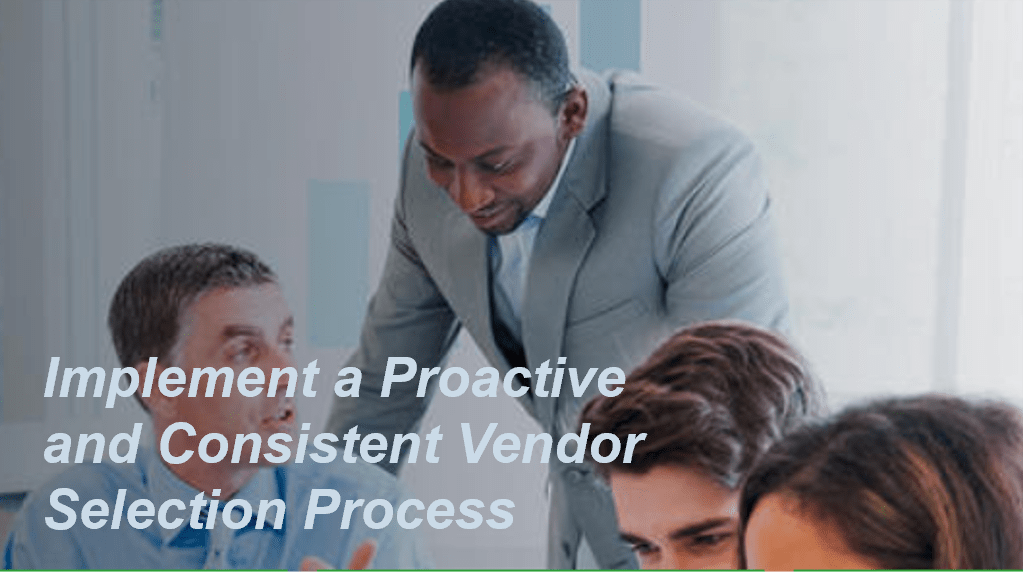 Stock image with the title Implement a Proactive and Consistent Vendor Selection Process.