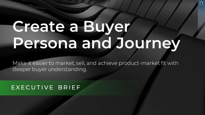 Create a Buyer Persona and Journey