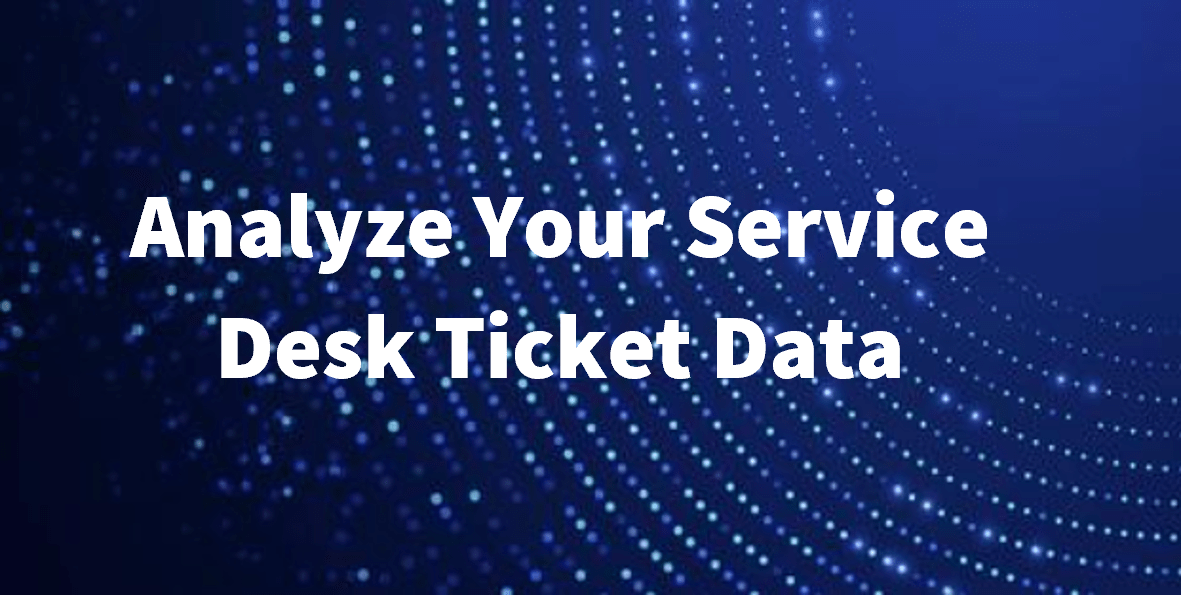 Cover image for 'Analyze Your Service Desk Ticket Data'.