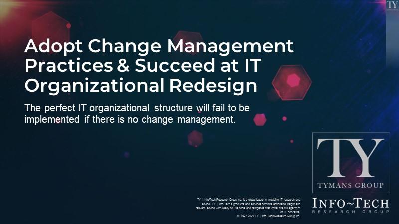 Adopt Change Management Practices and Succeed at IT Organizational Redesign