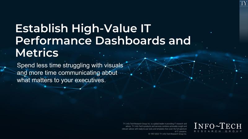 Establish High-Value IT Performance Dashboards and Metrics