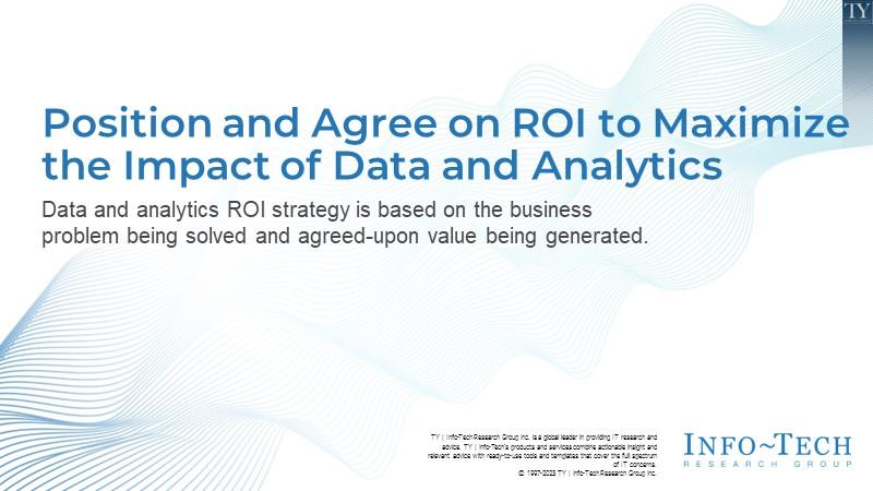 Position and Agree on ROI to Maximize the Impact of Data and Analytics