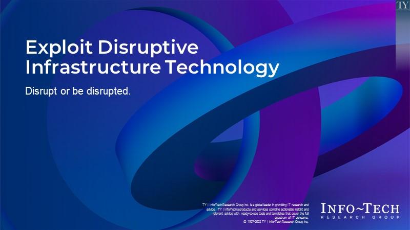 Exploit Disruptive Infrastructure Technology