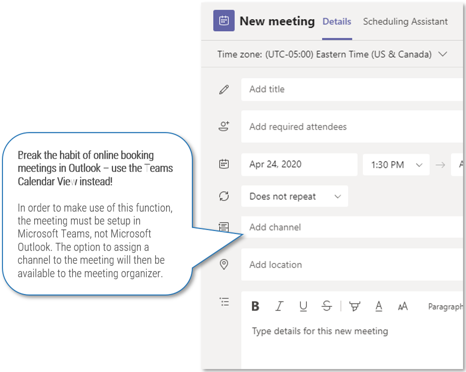 A screenshot detailing how to add an existing channel to a meeting in Microsoft Teams. 'Break the habit of online booking meetings in Outlook – use the Teams Calendar View instead! In order to make use of this function, the meeting must be setup in Microsoft Teams, not Microsoft Outlook. The option to assign a channel to the meeting will then be available to the meeting organizer.'