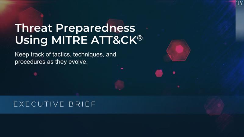 Threat Preparedness Using MITRE ATT&CK®