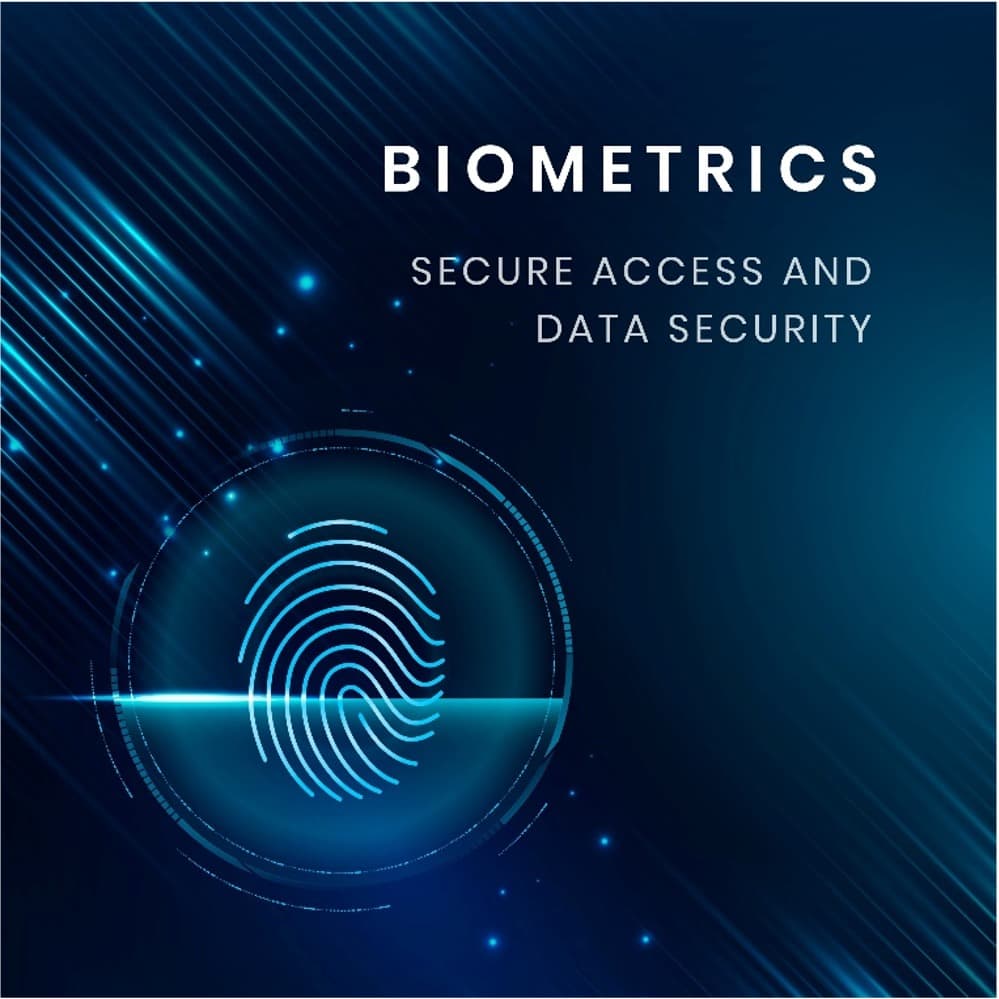 Biometrics: secure access and data security.